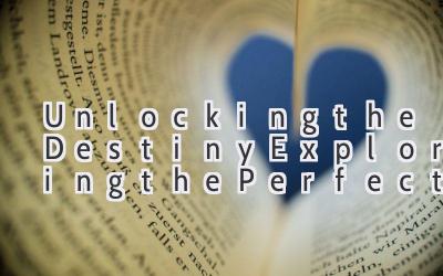 Unlocking the Destiny: Exploring the Perfect Name for Your Little One, and the Secrets it Holds